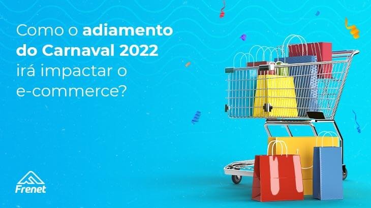 Como o adiamento do Carnaval 2022 irá impactar o e-commerce?